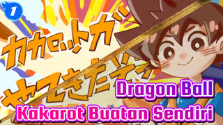 Dragon Ball|[Buatan Sendiri]Ini dia Kakarot!!!!_1