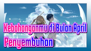 Kebohonganmu di Bulan April
Penyembuhan