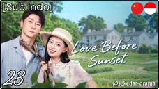 [Sub Indo] Love Before Sunset – Eps. 23 (2025)
