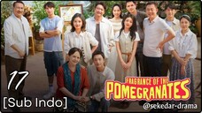 [Sub Indo] Fragrance of the Pomegranates – Eps. 17 (2025)
