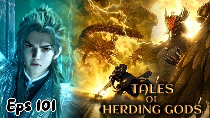 Tales of Herding Gods Episode 101 - Qin Mu Mulai Kewalahan
