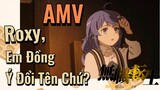 [Thất Nghiệp Chuyển Sinh] AMV | Roxy, Em Đồng Ý Đổi Tên Chứ?