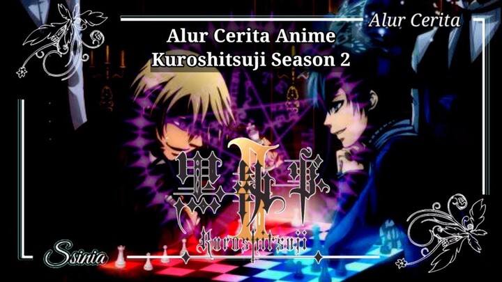 [Pertarungan Pemilik Pelayan Iblis] - Alur Cerita Kuroshitsuji Season 2 ( Ciel vs Alois )