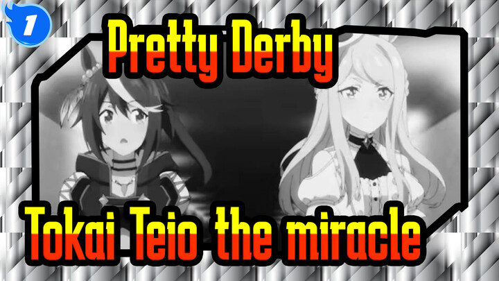 Pretty,Derby|[To,the,horse,I,love] See,the,miracle,called,Tokai,Teio！_1