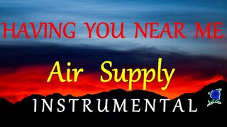 HAVING YOU NEAR ME  AIR SUPPLY - instrumental (lyrics)