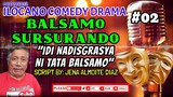 ILOCANO DRAMA COMEDY || BALSAMO SURSURANDO 02 | IDI NADISGRASYA NI TATTA BALSAMO