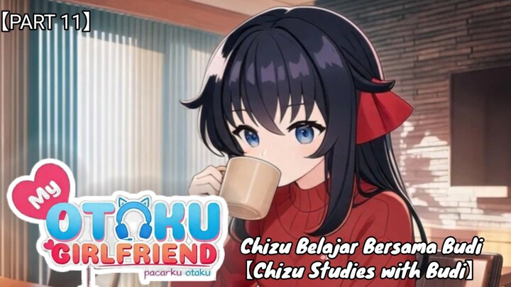 Chizu Belajar Bersama Budi【VTUBER INDONESIA PART 11】【MY OTAKU GIRLFRIEND CHAPTER 4 INTERVENSI WAKTU】