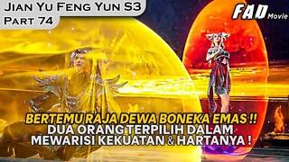 MEWARISI KEMAMPUAN DAN HARTA DARI RAJA DEWA BONEKA EMAS !!    -ALUR JIAN YU FENG YUN PART 74