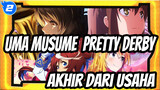 Uma Musume: Pretty Derby | 
Jika Akhir Dari Suatu Usaha Adalah Keajaiban ..._2