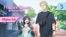The-Fragrant-Flower-Blooms-With-Dignity - Episode 3 -Tagalog Sub