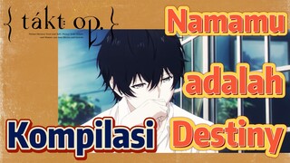 [Takt Op. Destiny] Kompilasi | Namamu adalah Destiny