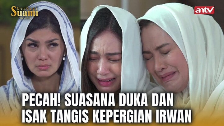 Suasana Duka Kepergian Ayah Irwan | Berbagi Suami ANTV Eps 42 Eps (1/8)