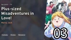 EP 03 Debu to Love to Ayamachi to! | Plus-Sized Misadventures In Love! REUPLOAD