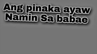 Ang pinaka ayaw naming sa babae😋😝