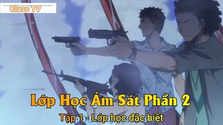 Lớp Học Ám Sát Phần 2 Tập 1 -Lớp họcđặc biệt