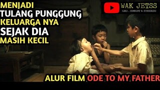 JANGAN SAMPAI NANGIS !! MENJADI KEPALA KELUARGA SEDARI KECIL . Rangkum alur film ODE TO MY FATHER.