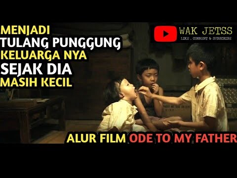 JANGAN SAMPAI NANGIS !! MENJADI KEPALA KELUARGA SEDARI KECIL . Rangkum alur film ODE TO MY FATHER.