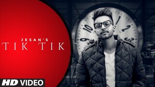 Tik Tik (Full Song) Jesan | Gaurav Dev | Kartik Dev | Latest Punjabi Songs 2019