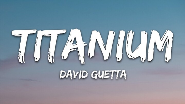 David Guetta - Titanium (Lyrics) ft. Sia