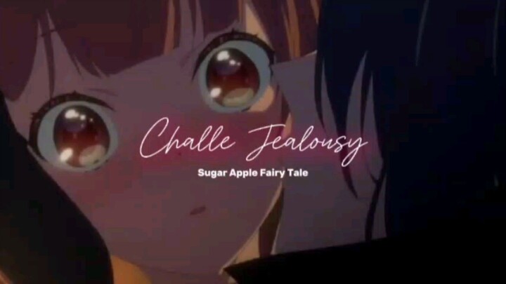 Shall (Challe) Jealoussy - Sugar Apple Fairy Tale 『AMV』Dandelions