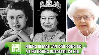 Những bí mật lần đầu công bố về Nữ hoàng Elizabeth đệ nhị | VTC16