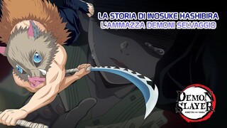 LA STORIA DI INOSUKE HASHIBIRA - L'AMMAZZA DEMONI SELVAGGIO - DEMON SLAYER ITA