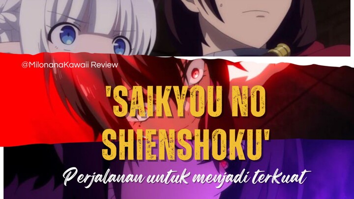 PERJALANAN UNTUK MENJADIKAN TERKUAT ||  SAIKYOU NO SHIENSHOKU || MilonanaKawaii Review
