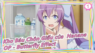 Kho Báu Chôn Giấu của  Nanana | OP「Butterfly Effect」_A1