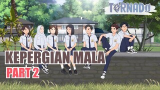 #1 KEPERGIAN MALA PART 2 - ANIMASI SEKOLAH