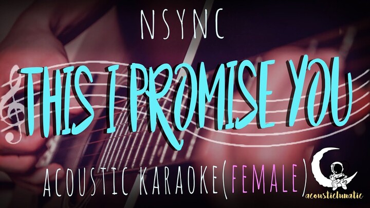 THIS I PROMISE YOU-Music Travel Love-(NSYNC Original)( Acoustic  Karaoke/Female Key )