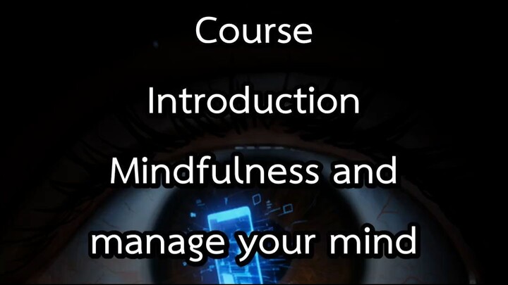 Course Introduction Mindfulness and manage your mind
