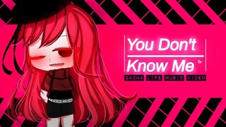 You Don't Know Me ♥ GLMV / GCMV ♥ Gacha Life Songs / Music Video