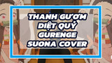 Thanh gươm diệt quỷ Gurenge
Suona Cover