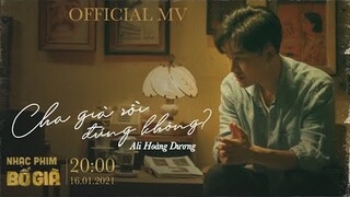 CHA GIÀ RỒI ĐÚNG KHÔNG - ALI HOÀNG DƯƠNG | OFFICIAL MV | OST BỐ GIÀ 2021