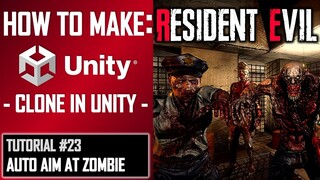 HOW TO MAKE A RESIDENT EVIL GAME IN UNITY - TUTORIAL #23 - AUTO AIM AT ZOMBIE