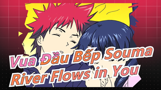 [Vua Đầu Bếp Souma] Tadokoro&Yukihira - 'River Flows in You'