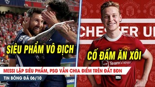 BẢN TIN 6/10| Messi lập siêu phẩm, PSG vẫn chia điểm ở BĐN; Toang tuyến giữa, MU quyết lấy De Jong