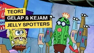 Teori Gelap & Kejam The Jelly Spotters 😳