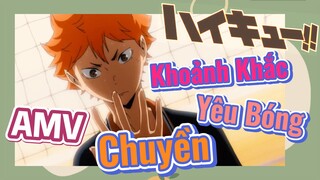 Khoảnh Khắc Yêu Bóng Chuyền | Vua Bóng Chuyền Haikyuu, AMV