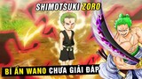 Bí ẩn Wano còn trống , Thân phận Shimotsuki Zoro , Mẹ Yamato ? [One Piece 1057+]