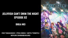 Jellyfish Can't Swim In The Night Episode 02 (Sub Indo)