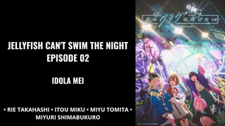 Jellyfish Can't Swim In The Night Episode 02 (Sub Indo)