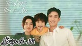The Love You Give Me - Episode 22 (English Sub)