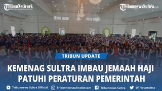 Lepas 2.114 Jemaah Haji Sultra, Kanwil Kemenag Imbau Tak Bentangkan Spanduk dan Selfie Berlebihan