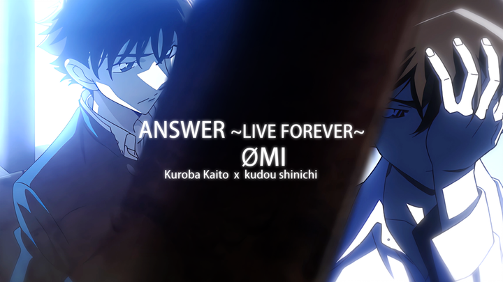 4K丨Kuroba Kaito x Kudo Shinichi คำตอบ ~LIVE FOREVER~