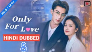 Only_For_Love___EP_08【Hindi_Urdu_Audio】Full_episode_in_hindi___Chinese_drama(720p)