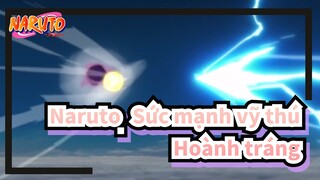Naruto: Sức mạnh vỹ thú AMV / Hoành tráng