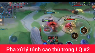 Pha xử lý trình ca9 thủ LQ #2