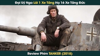 Huyền Thoại Đại Uý Nga Điều Khiển 1 Xe Tăng Bắn Hạ 16 Xe Tăng Đức || Phê Phim Review