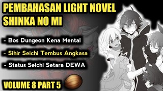 SIHIR SEICHI MENGHANCURKAN LUAR ANGKASA - LN SHINKA NO MI VOLUME 8 PART 5